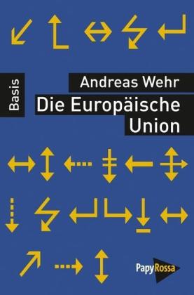 Andreas Wehr: Die Europäische Union 