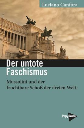 Christel Buchinger, Thomas Hohnerlein, Luciano Canfora: Der untote Faschismus 