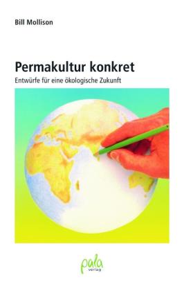 Bill Mollison, Margret Schneevoigt: Permakultur konkret 