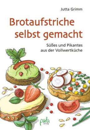 Margret Schneevoigt, Jutta Grimm: Brotaufstriche selbst gemacht 