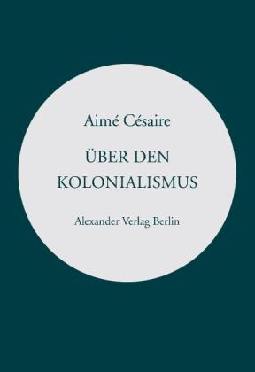 Aimé Césaire: Über den Kolonialismus 