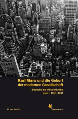 Michael Heinrich: Karl Marx und die Geburt der modernen Gesellschaft 
