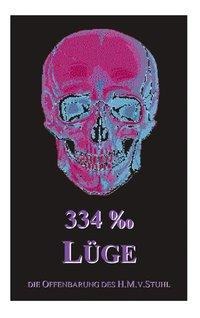 H M von Stuhl, H. M. V. Stuhl, H.M. v. Stuhl: 334 Promille Lüge 