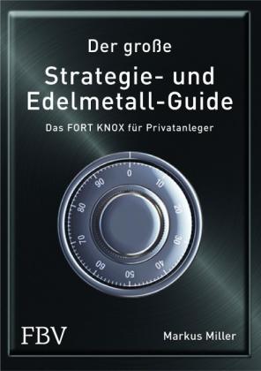 Markus Miller: Der große Strategie- und Edelmetall-Guide 