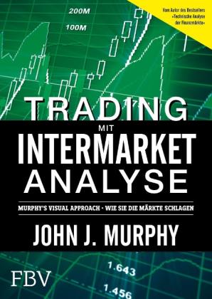 John J. Murphy: Trading mit Intermarket-Analyse 
