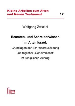 Wolfgang Zwickel: Beamten- und Schreiberwissen im Alten Israel 