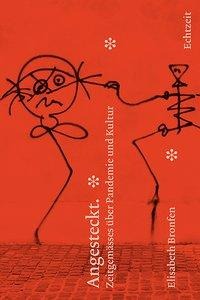 Elisabeth Bronfen: Angesteckt. Zeitgemässes über Pandemie und Kultur 