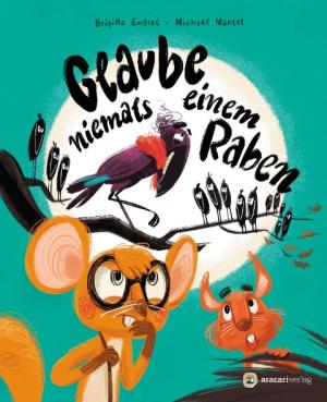 Brigitte Endres, Michael Mantel: Glaube niemals einem Raben 