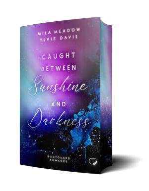 Federherz Verlag GmbH, Ylvie Davis, Mila Meadow: Caught between Sunshine and Darkness: Bodyguard Romance 