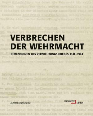 Hamburger Institut für Sozialforschung, Hamburger Institut für Sozialforschung: Verbrechen der Wehrmacht 