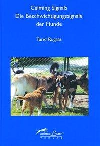 Turid Rugaas, Kirsten Berger, Cecilie Køste: Calming Signals - Die Beschwichtigungssignale der Hunde 