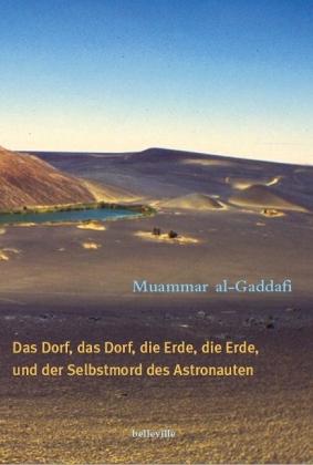 Muammar Al Gaddafi, Gernot Rotter: Das Dorf, das Dorf, die Erde, die Erde und der Selbstmord des Astronauten 