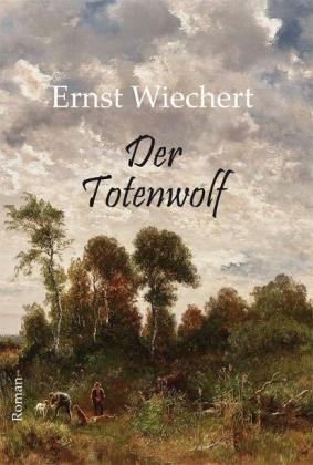 Ernst Wiechert: Der Totenwolf 
