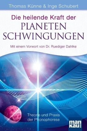 Thomas Künne, Inge Schubert: Die heilende Kraft der Planetenschwingungen 