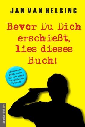 Jan van Helsing: Bevor Du Dich erschießt, lies dieses Buch! 