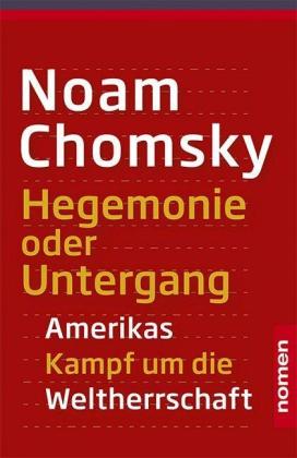 Noam Chomsky: Hegemonie oder Untergang 