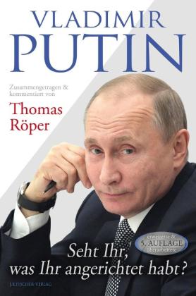 Thomas Röper: Vladimir Putin: Seht Ihr, was Ihr angerichtet habt? 
