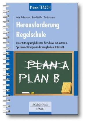 Anne Häußler, Eva Lausmann, Antje Tuckermann: Praxis TEACCH: Herausforderung Regelschule 