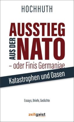 Rolf Hochhuth: Ausstieg aus der NATO - oder Finis Germaniae 