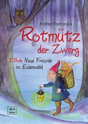 Astrid Pomaska: Rotmütz der Zwerg (Bd. 2): Neue Freunde im Eulenwald 