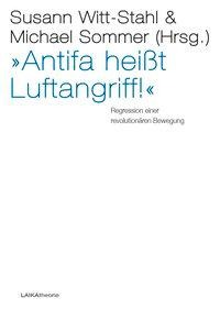 Michael Sommer, Susann Witt-Stahl: »Antifa heißt Luftangriff!« 