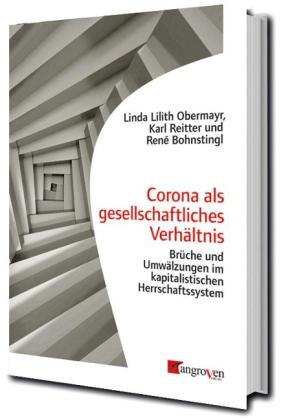 Bohnsting Obermayr, Linda Lilith, René, Karl Obermayr, Bohnsting, Reitter: Corona als gesellschaftliches Verhältnis 