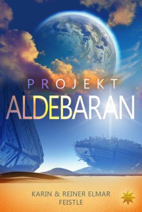 Karin Feistle, Reiner Elmar Feistle: Projekt Aldebaran 