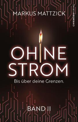 Chiemsee Verlag, Markus Mattzick: Ohne Strom - Bis über deine Grenzen (Band 2) 