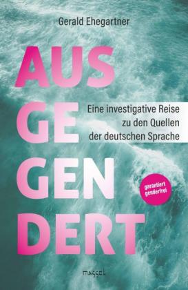 Gerald Ehegartner: Ausgegendert 