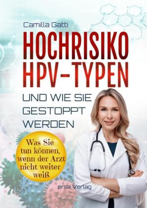 Camilla Gatti: Hochrisiko-HPV-Typen ... und wie sie gestoppt werden 