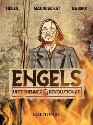 Uwe Garske, Chris Heuer, Christoph Heuer, Fabian W. W. Mauruschat: ENGELS - UNTERNEHMER UND REVOLUTIONÄR 