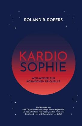 Andrea Fessmann, Dorothea J. May, Christiane May-Ropers, Irmela Neu, Roland Ropers, Selket, Helga Simon-Wagenbach: Kardiosophie 