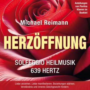 Michael Reimann: HERZÖFFNUNG [Solfeggio Heilmusik 639 Hertz]: Mit Anleitungen von Pavlina Klemm im Booklet 