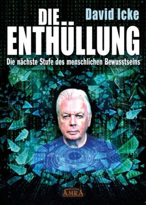 David Icke: DIE ENTHÜLLUNG: Die nächste Stufe des menschlichen Bewusstseins 