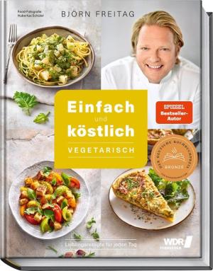 Hubertus Schüler, Björn Freitag, Thomas Mudersbach: Einfach und köstlich – vegetarisch 