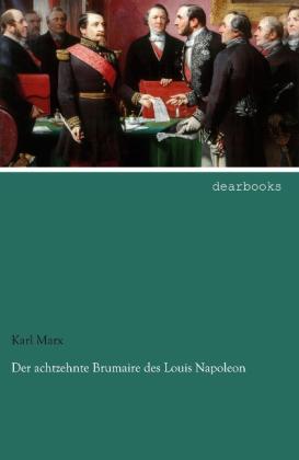 Karl Marx: Der achtzehnte Brumaire des Louis Napoleon 