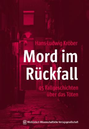 Hans-Ludwig Kröber, Hans-Ludwig Prof. Dr. med. Kröber: Mord im Rückfall 