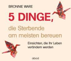 Bronnie Ware: 5 Dinge, die Sterbende am meisten bereuen 