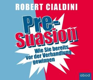 Robert Cialdini: Pre-Suasion 
