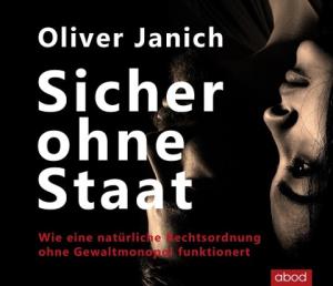 Oliver Janich: Sicher ohne Staat 