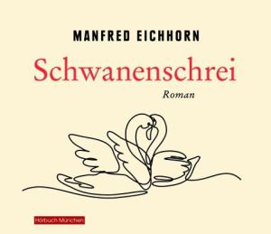 Manfred Eichhorn: Schwanenschrei 