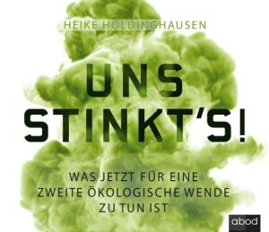 Heike Holdinghausen: Uns stinkt's! 