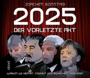 Joachim Sonntag: 2025 - Der vorletzte Akt 