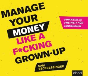 Sam Beckbessinger: Manage Your Money like a F*cking Grown-up 