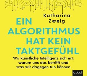 Katharina Zweig: Ein Algorithmus hat kein Taktgefühl 