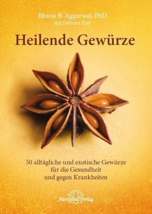 Bharat B. Aggarwal: Heilende Gewürze 