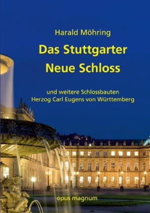 Harald Dr. Möhring, Harald Möhring: Das Stuttgarter Neue Schloss 