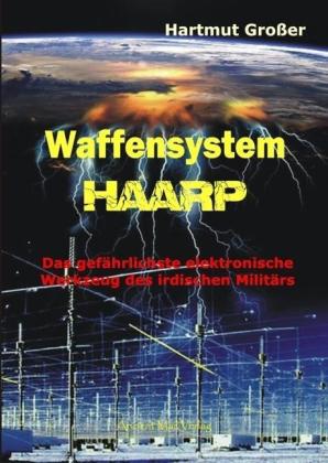 Hartmut Großer: Waffensystem HAARP 