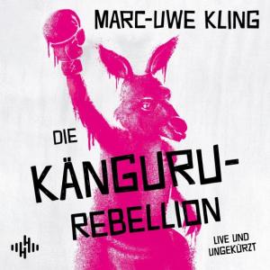 Marc-Uwe Kling: Die Känguru-Rebellion (Die Känguru-Werke 5) 