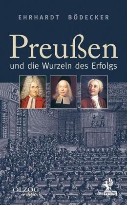 Ehrhardt Bödecker, Erhardt Bödecker: Preußen und die Wurzeln des Erfolgs 